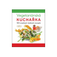 Vegetariánská kuchařka 100 snadných italských receptů