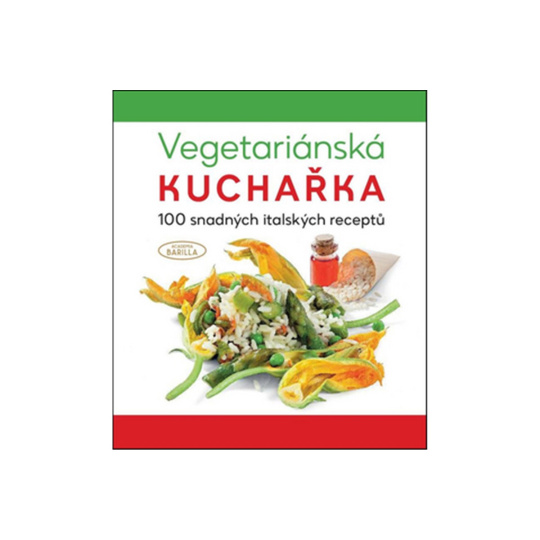 Vegetariánská kuchařka 100 snadných italských receptů