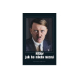 Hitler jak ho nikdo nezná