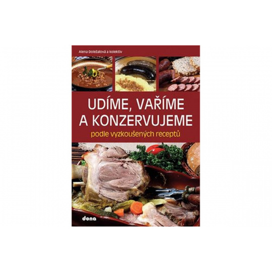 Udíme, vaříme a konzervujeme podle vyzkoušených receptů