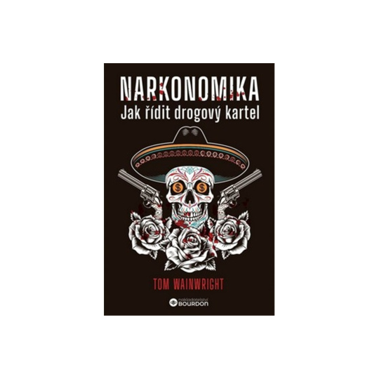 Narkonomika - Jak řídit drogový kartel