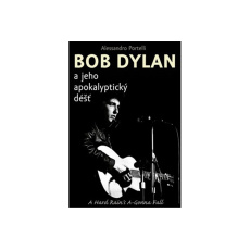 BOB DYLAN a jeho apokalyptický déšť