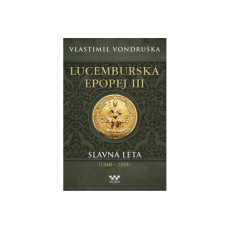 Lucemburská epopej III - Slavná léta (1348-1355)