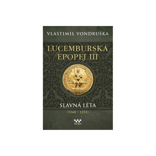 Lucemburská epopej III - Slavná léta (1348-1355)