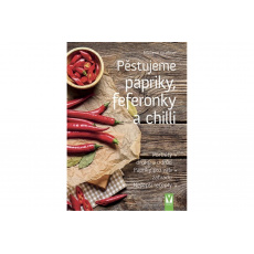 Pěstujeme papriky, feferonky a chilli