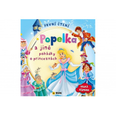 První čtení - Popelka a jiné pohádky o princeznách