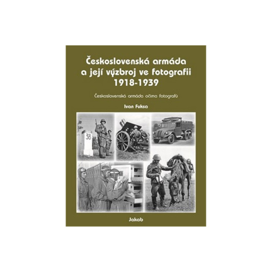 Československá armáda a její výzbroj ve fotografii 1918-1939