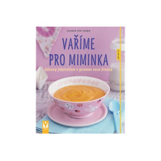 Vaříme pro miminka – zdravý jídelníček v prvním roce života