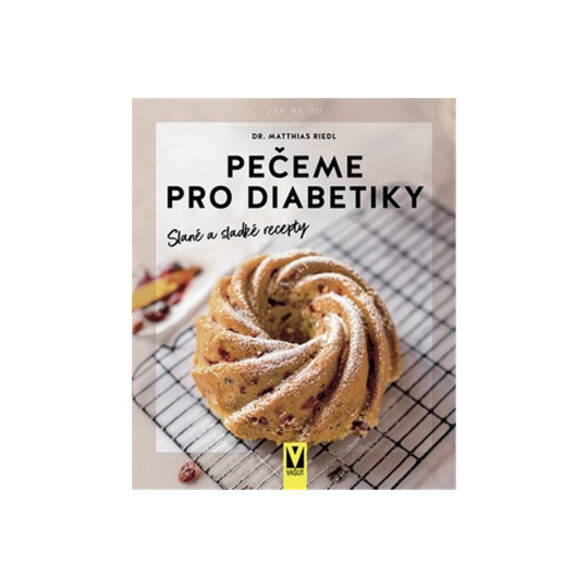 Pečeme pro diabetiky – slané a sladké recepty