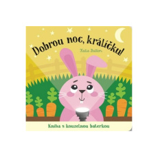 Dobrou noc, králíčku! Kniha s kouzelnou baterkou